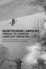 Cover: Mainstreaming Landscape through the European Landscape Convention - Routledge