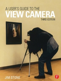 Bild vergrößern Bild: A User's Guide to the View Camera - Routledge