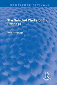 Abbildung von: The Selected Works of Eric Partridge - Routledge