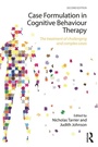 Cover: Case Formulation in Cognitive Behaviour Therapy - Routledge