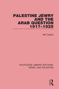 Enlarge image Cover: Palestine Jewry and the Arab Question, 1917-1925 (RLE Israel and Palestine) - Routledge