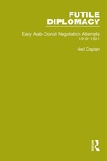 Cover: Futile Diplomacy - A History of Arab-Israeli Negotiations, 1913-56 - Routledge