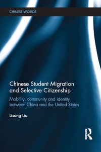 Enlarge image Cover: Chinese Student Migration and Selective Citizenship - Routledge