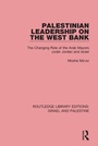 Cover: Palestinian Leadership on the West Bank (RLE Israel and Palestine) - Routledge