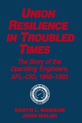 Cover: Union Resilience in Troubled Times: The Story of the Operating Engineers, AFL-CIO, 1960-93 - Routledge