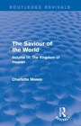 Cover: The Saviour of the World (Routledge Revivals) - Routledge