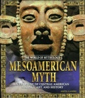 Cover: Mesoamerican Myth: A Treasury of Central American Legends, Art, and History - Routledge