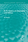 Cover: R. S. Peters on Education and Ethics - Routledge