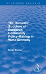 Cover: The Domestic Structure of European Community Policy-Making in West Germany (Routledge Revivals) - Routledge