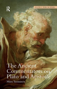 Bild vergrößern Bild: The Ancient Commentators on Plato and Aristotle - Routledge