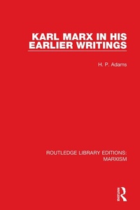 Enlarge image Cover: Karl Marx in his Earlier Writings (RLE Marxism) - Routledge
