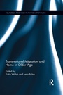 Cover: Transnational Migration and Home in Older Age - Routledge