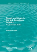 Cover: Supply and Costs in the U.S. Petroleum Industry (Routledge Revivals) - Routledge
