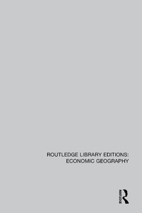 Enlarge image Cover: Routledge Library Editions: Economic Geography - Routledge