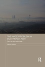 Cover: The Haze Problem in Southeast Asia - Routledge