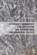 Cover: Epistemic Communities, Constructivism, and International Environmental Politics - Routledge