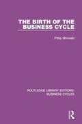 Cover: The Birth of the Business Cycle (RLE: Business Cycles) - Routledge