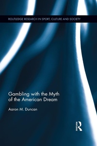 Abbildung von: Gambling with the Myth of the American Dream - Routledge