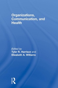 Enlarge image Cover: Organizations, Communication, and Health - Routledge
