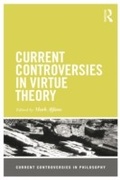 Cover: Current Controversies in Virtue Theory - Routledge