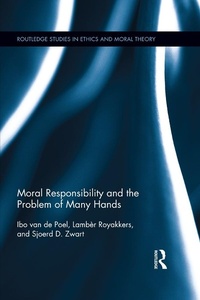 Enlarge image Cover: Moral Responsibility and the Problem of Many Hands - Routledge