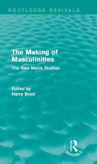 Enlarge image Cover: The Making of Masculinities (Routledge Revivals) - Routledge