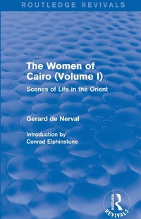 Abbildung von: The Women of Cairo: Volume I (Routledge Revivals) - Routledge