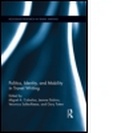 Cover: Politics, Identity, and Mobility in Travel Writing - Routledge