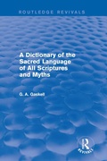 Cover: A Dictionary of the Sacred Language of All Scriptures and Myths (Routledge Revivals) - Routledge