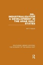 Cover: Oil, Industrialization & Development in the Arab Gulf States (RLE Economy of Middle East) - Routledge