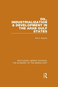 Enlarge image Cover: Oil, Industrialization & Development in the Arab Gulf States (RLE Economy of Middle East) - Routledge