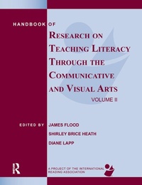 Enlarge image Cover: Handbook of Research on Teaching Literacy Through the Communicative and Visual Arts, Volume II - Routledge