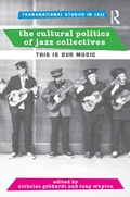 Cover: The Cultural Politics of Jazz Collectives - Routledge