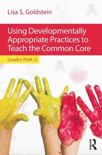 Abbildung von: Using Developmentally Appropriate Practices to Teach the Common Core - Routledge