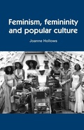 Cover: Feminism, Femininity and Popular Culture - Manchester University Press