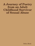Cover: A Journey of Poetry from an Adult Childhood Survivor of Sexual Abuse - Lulu.com