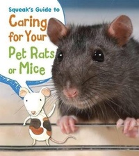 Enlarge image Cover: Squeak's Guide to Caring for Your Pet Rats or Mice - Raintree Publishers