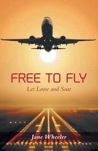 Enlarge image Cover: Free to Fly - Let Loose and Soar - FriesenPress