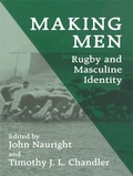 Cover: Making Men: Rugby and Masculine Identity - Routledge