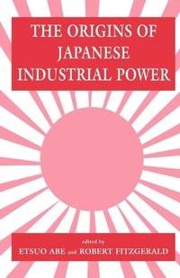 Bild vergrößern Bild: The Origins of Japanese Industrial Power - Routledge