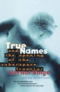 Cover: True Names and the Opening of the Cyberspace Frontier - Tor Books