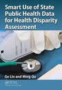 Cover: Smart Use of State Public Health Data for Health Disparity Assessment - Apple Academic Press Inc.