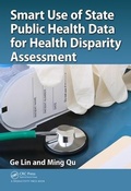 Cover: Smart Use of State Public Health Data for Health Disparity Assessment - Apple Academic Press Inc.