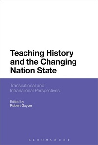 Enlarge image Cover: Teaching History and the Changing Nation State - Bloomsbury Academic