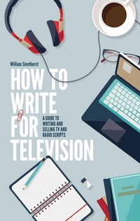 Abbildung von: How To Write For Television 7th Edition - Robinson