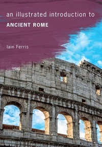 Enlarge image Cover: An Illustrated Introduction to Ancient Rome - Amberley Publishing