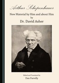 Cover: Arthur Schopenhauer: New Material by Him and about Him by Dr. David Asher - Cambridge Scholars Publishing
