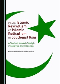 Abbildung von: From Islamic Revivalism to Islamic Radicalism in Southeast Asia: A Study of Jama Ah Tabligh in Malaysia and Indonesia - Cambridge Scholars Publishing