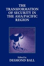 Cover: The Transformation of Security in the Asia/Pacific Region - Routledge