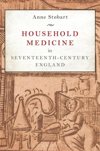 Abbildung von: Household Medicine in Seventeenth-Century England - Bloomsbury Academic